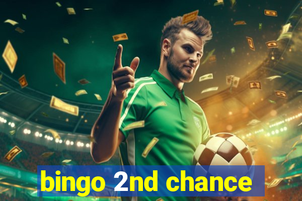 bingo 2nd chance