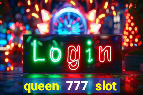 queen 777 slot login register