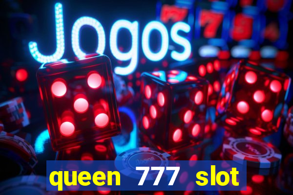 queen 777 slot login register