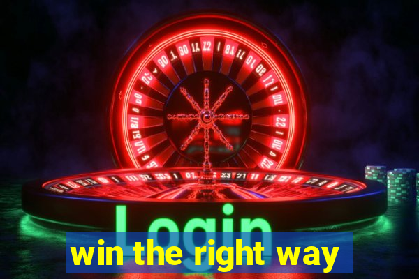 win the right way