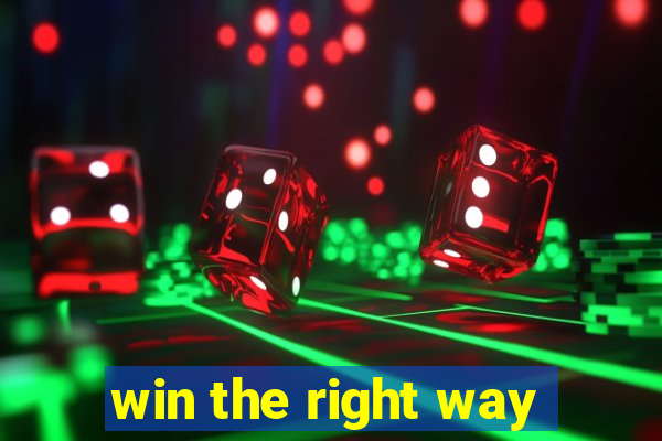 win the right way