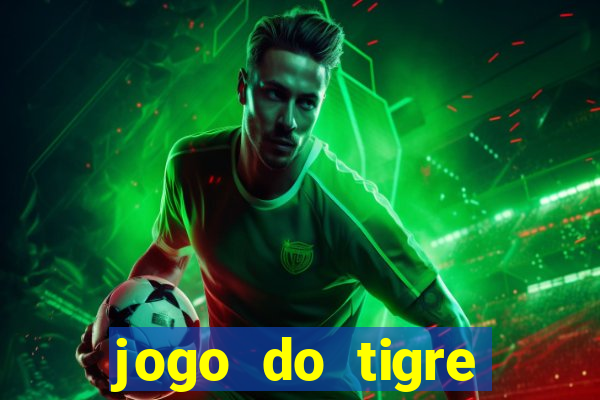 jogo do tigre oficial que ganha dinheiro