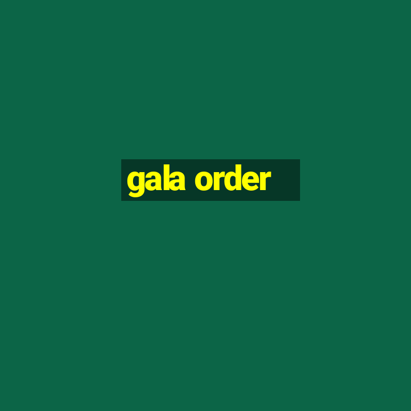 gala order