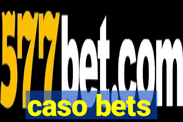 caso bets