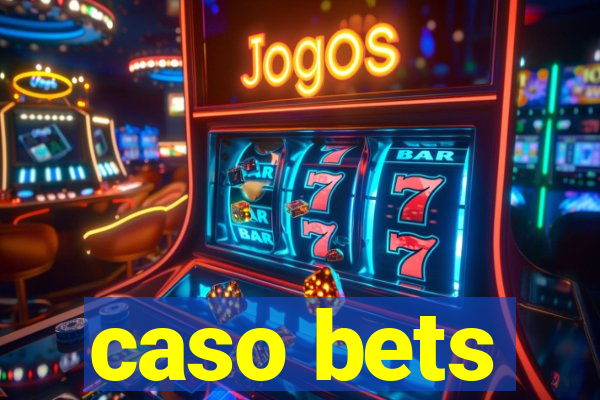 caso bets