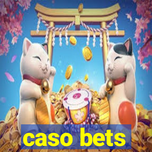 caso bets