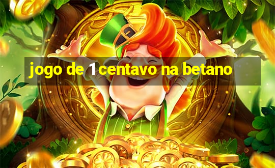 jogo de 1 centavo na betano