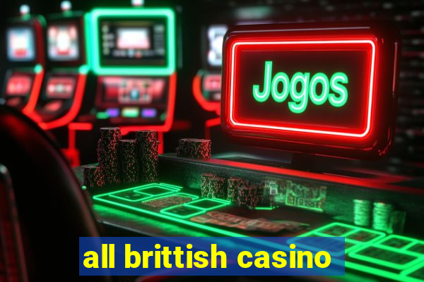 all brittish casino