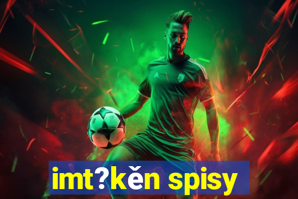 imt?kěn spisy