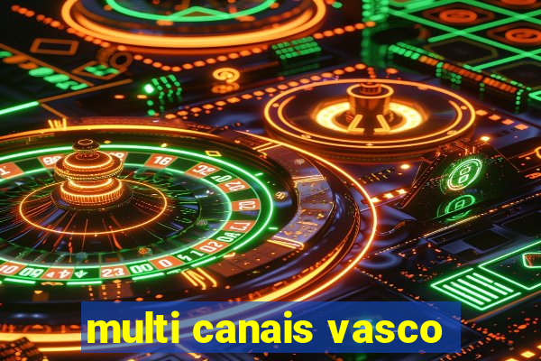 multi canais vasco