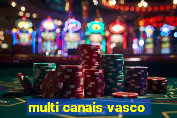 multi canais vasco