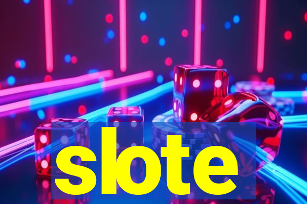 slote