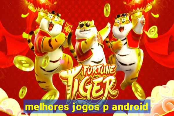 melhores jogos p android