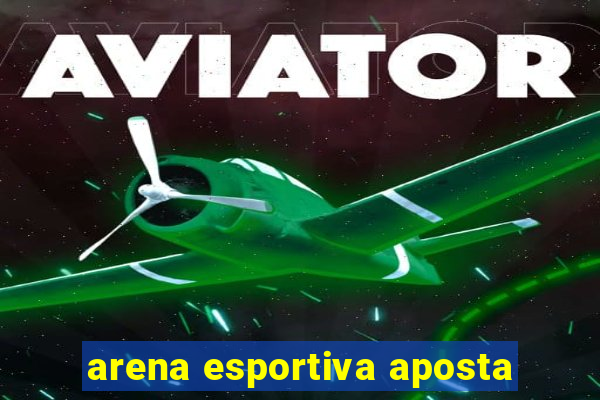 arena esportiva aposta