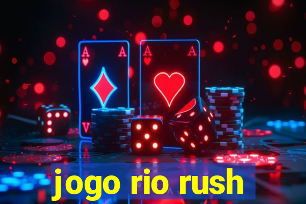 jogo rio rush