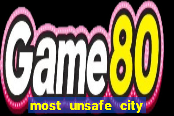 most unsafe city in us