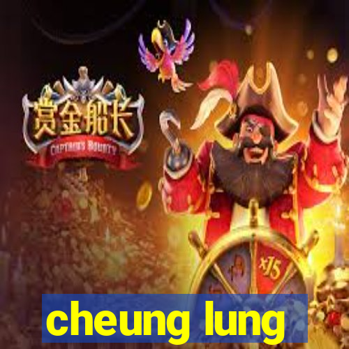 cheung lung