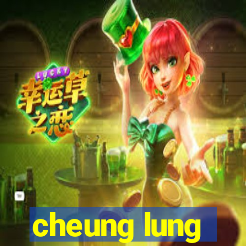 cheung lung