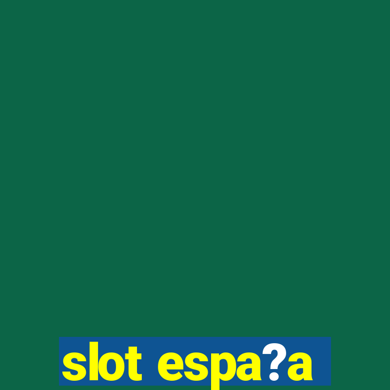 slot espa?a