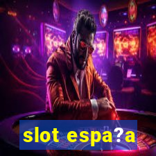 slot espa?a