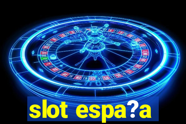 slot espa?a