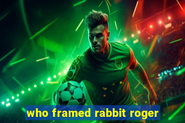 who framed rabbit roger