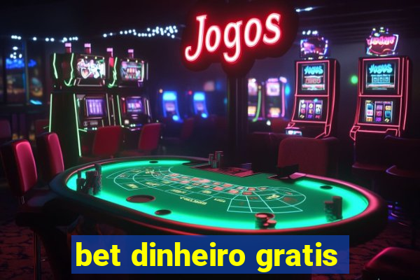 bet dinheiro gratis