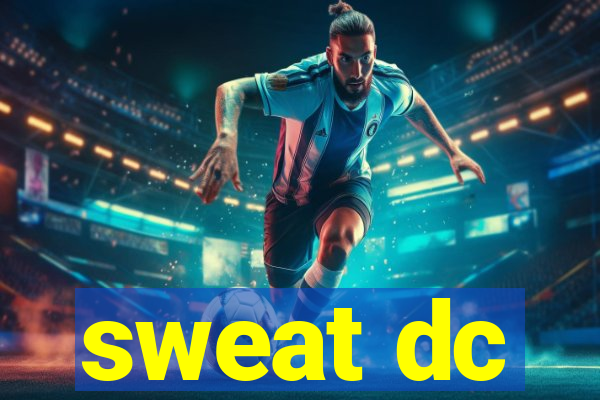 sweat dc