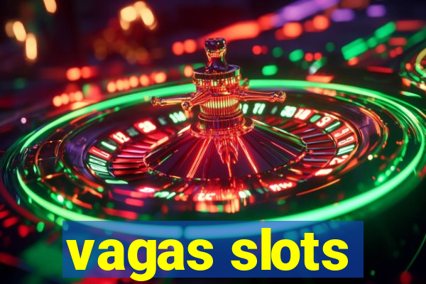 vagas slots