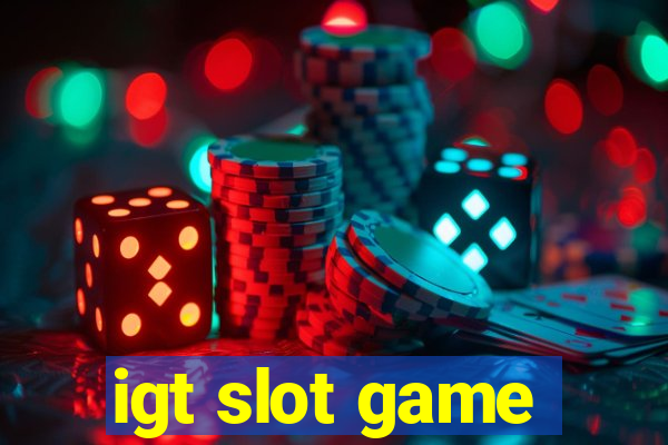 igt slot game