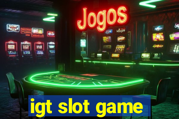 igt slot game