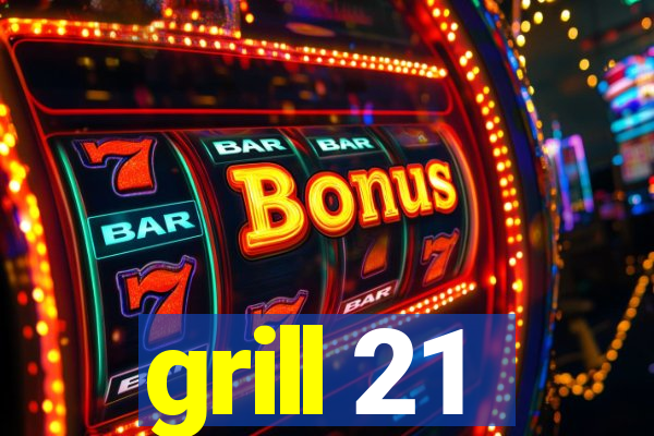 grill 21