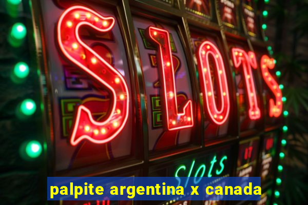 palpite argentina x canada