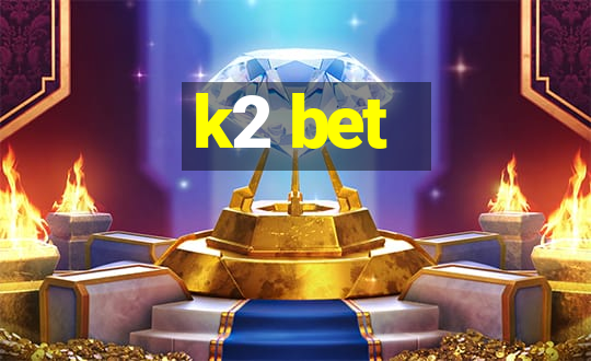 k2 bet