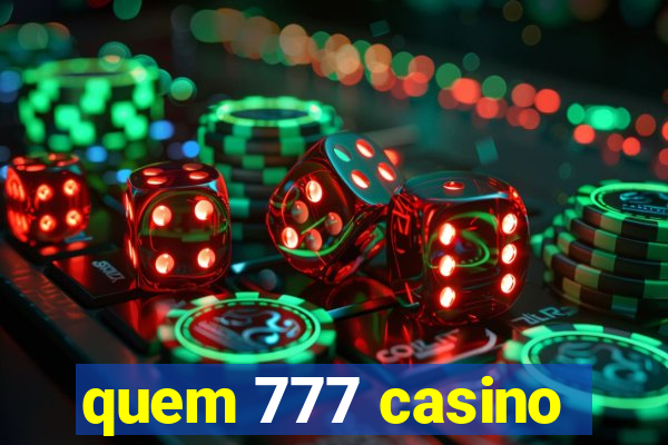 quem 777 casino