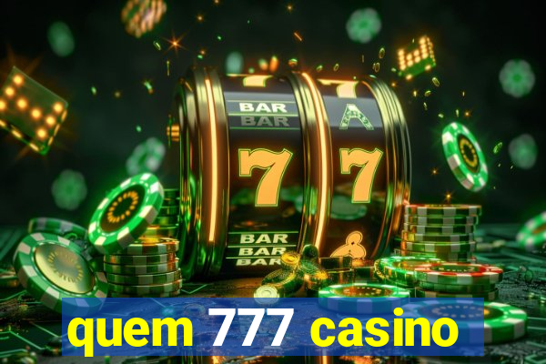 quem 777 casino