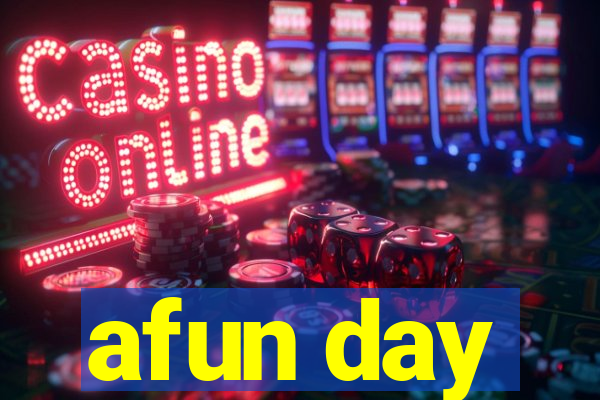 afun day