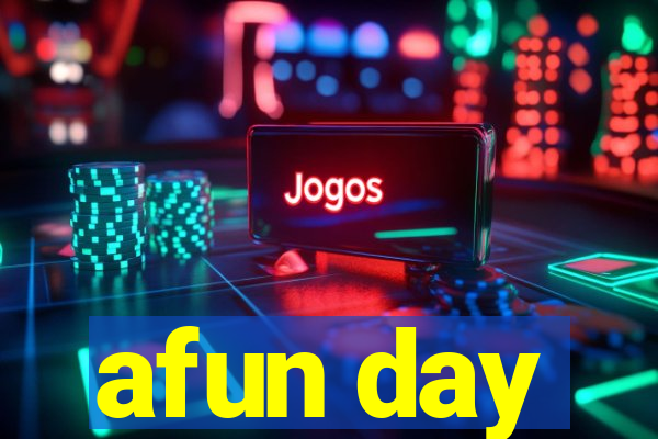 afun day