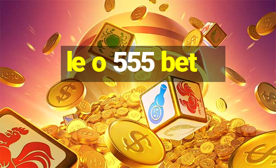 le o 555 bet