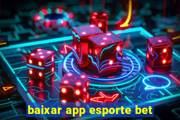 baixar app esporte bet