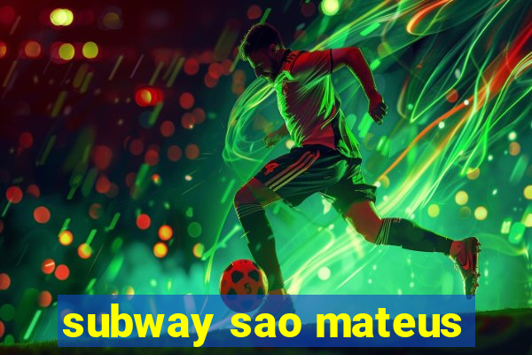 subway sao mateus