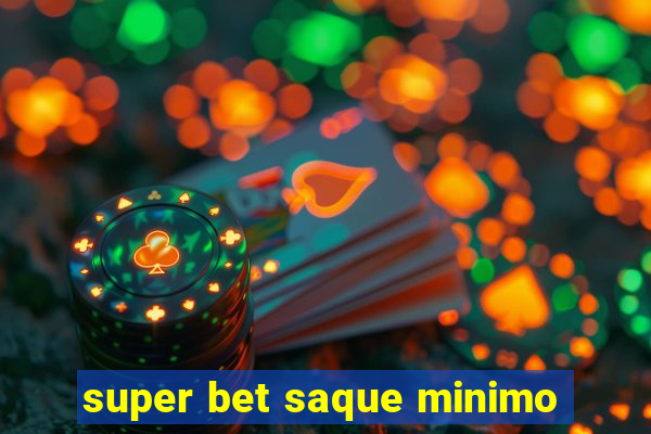 super bet saque minimo