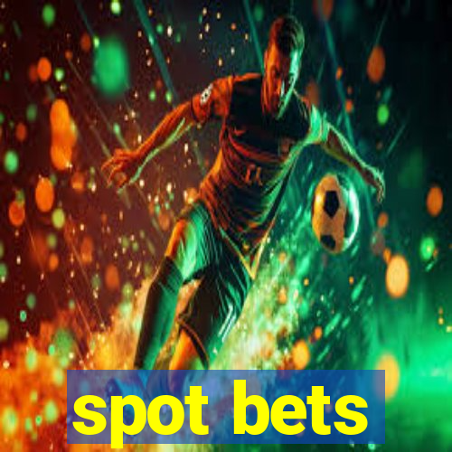 spot bets