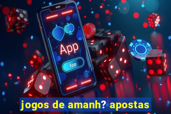 jogos de amanh? apostas