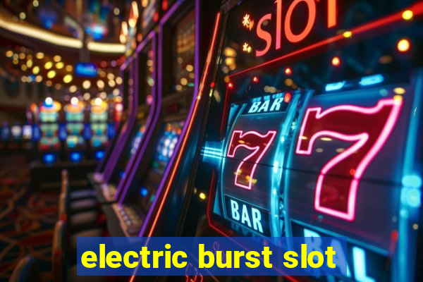 electric burst slot