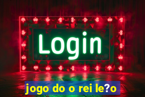 jogo do o rei le?o