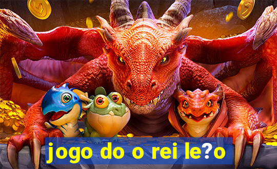 jogo do o rei le?o