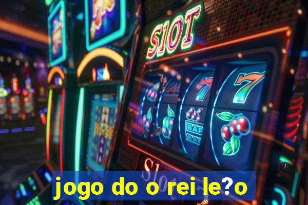 jogo do o rei le?o