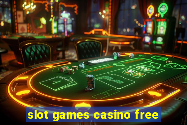 slot games casino free