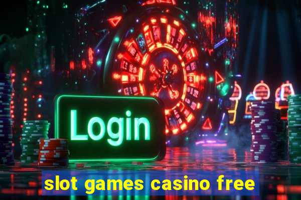 slot games casino free